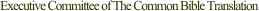 Executive Committee of The Common Bible Translation